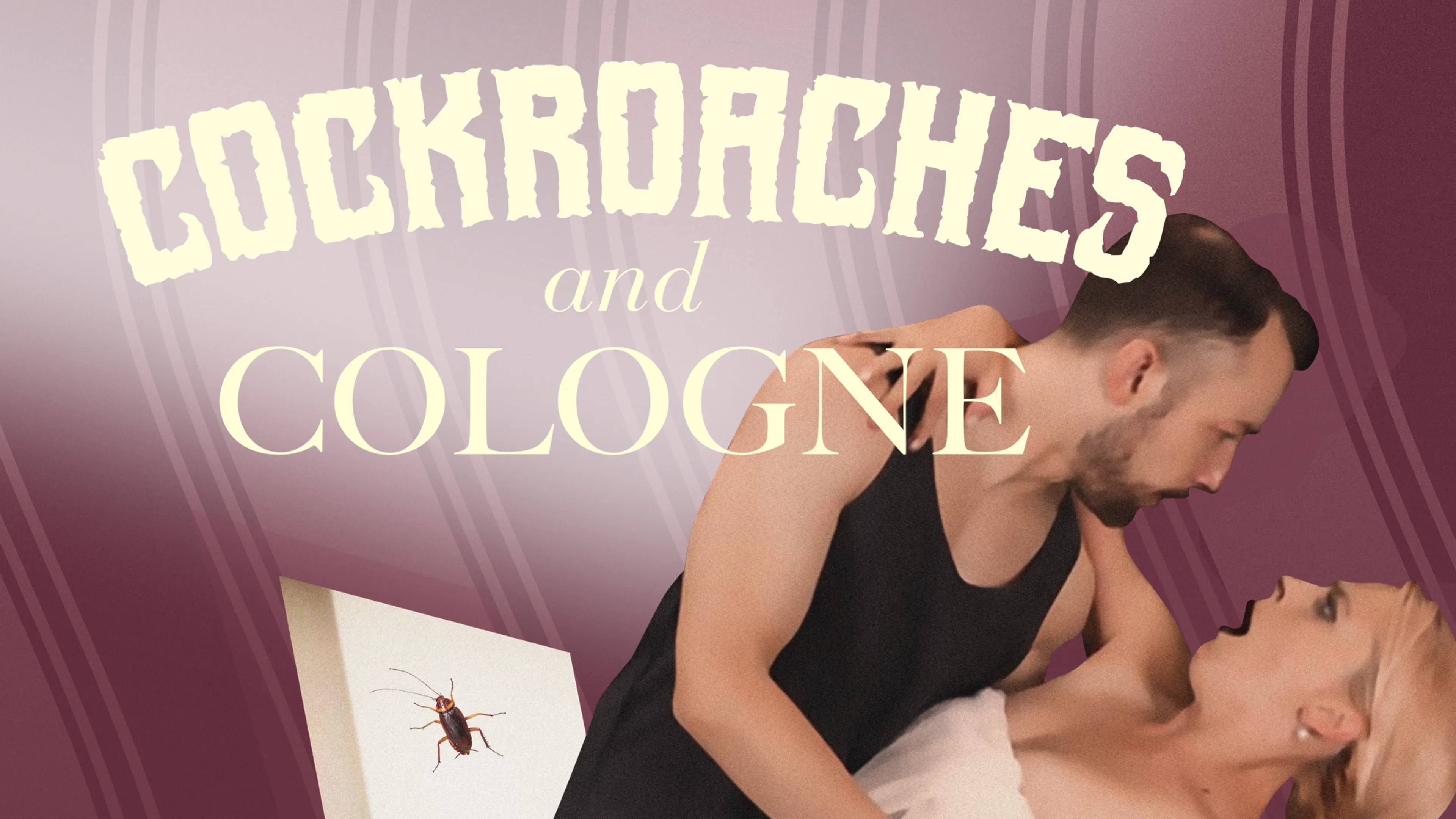 Cockroaches and Cologne poster